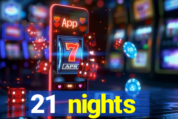 21 nights entertainment casino