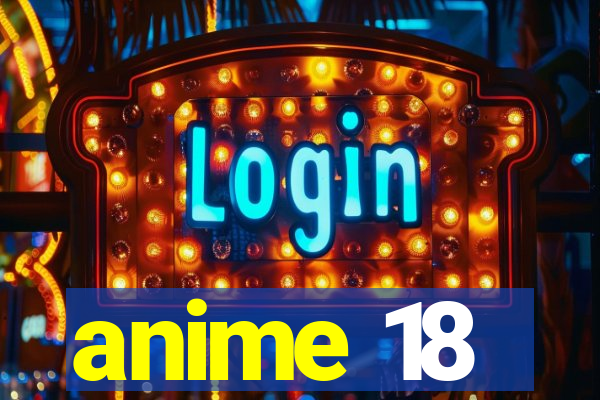 anime 18