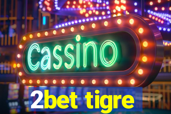 2bet tigre