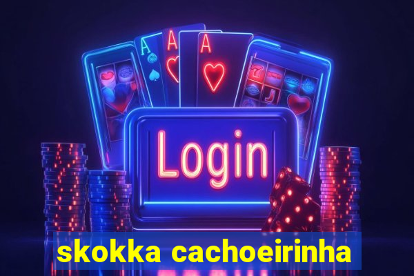 skokka cachoeirinha