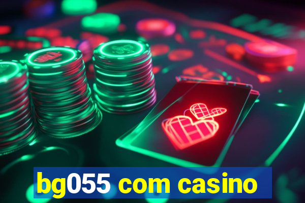 bg055 com casino