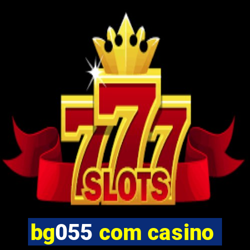 bg055 com casino