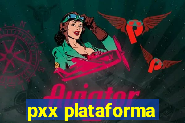 pxx plataforma