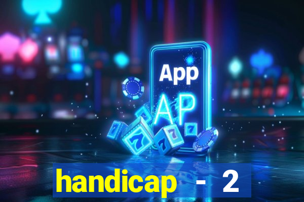 handicap - 2 resultado final