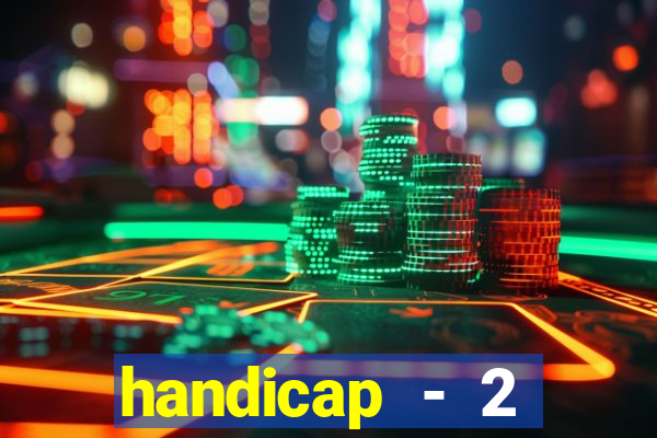 handicap - 2 resultado final