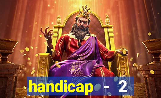 handicap - 2 resultado final