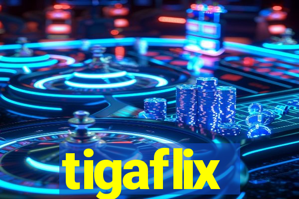 tigaflix