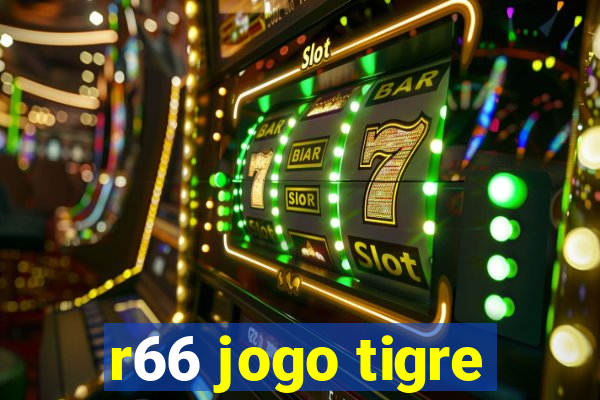 r66 jogo tigre