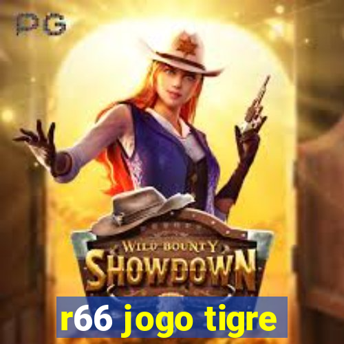 r66 jogo tigre