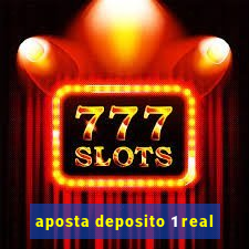 aposta deposito 1 real