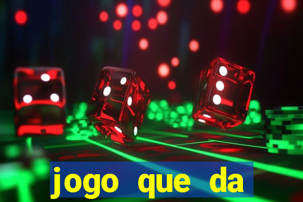 jogo que da dinheiro do tigre