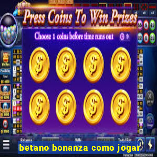 betano bonanza como jogar