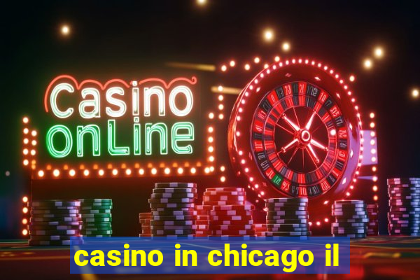 casino in chicago il