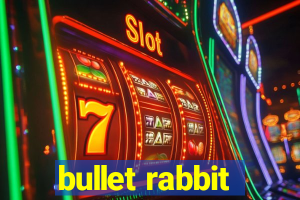 bullet rabbit