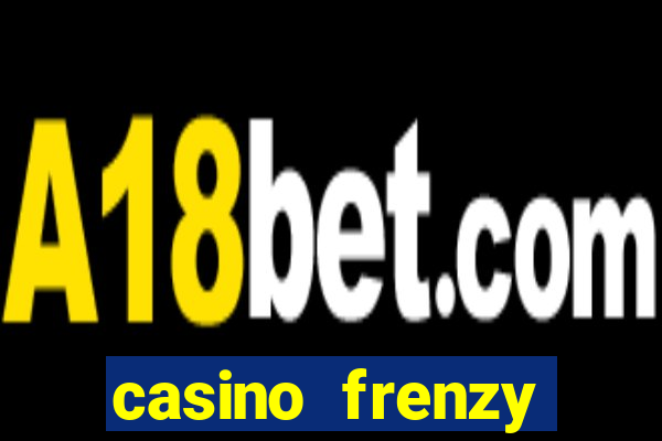 casino frenzy online games gcash