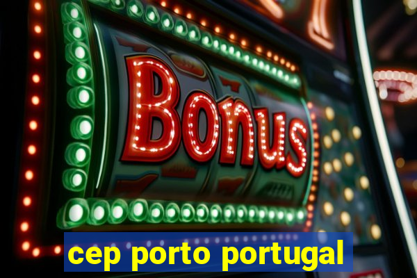 cep porto portugal