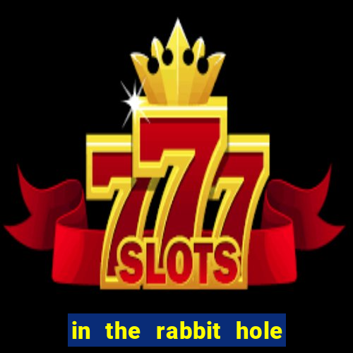 in the rabbit hole slot free play