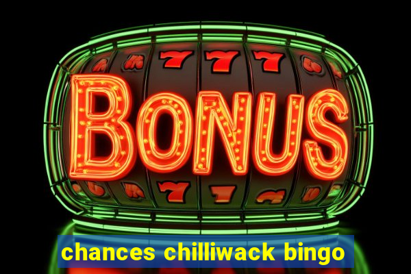 chances chilliwack bingo