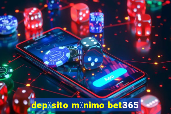 dep贸sito m铆nimo bet365