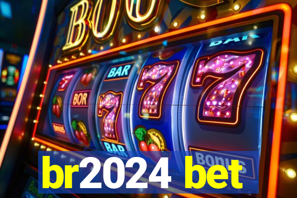 br2024 bet