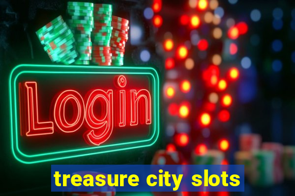 treasure city slots