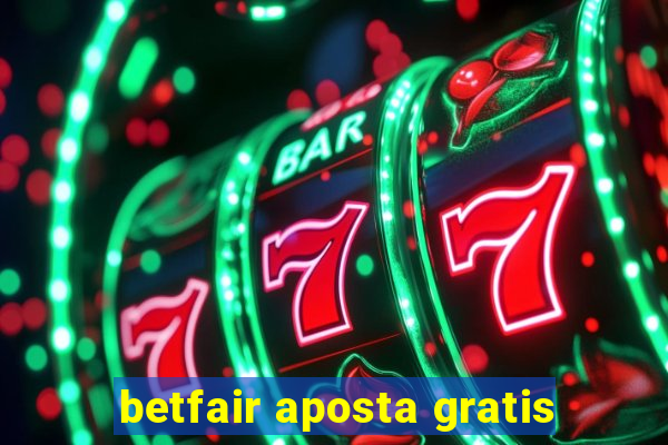 betfair aposta gratis