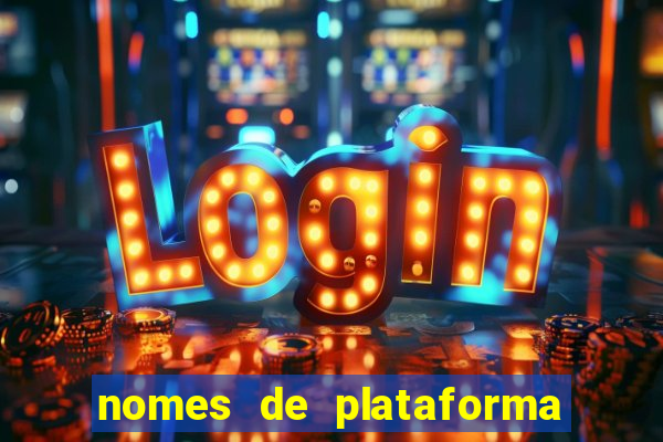 nomes de plataforma de jogos slots