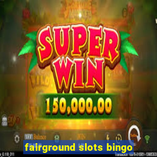 fairground slots bingo