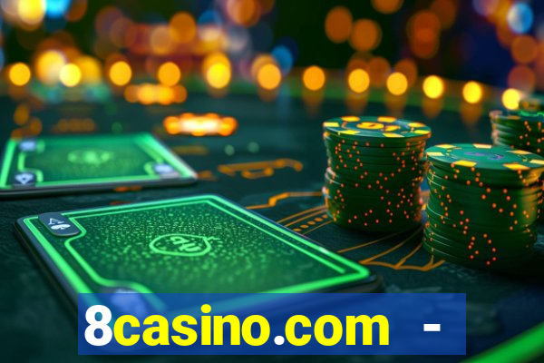 8casino.com - ca莽a-n铆queis online cassino