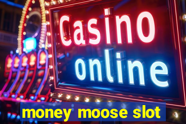 money moose slot