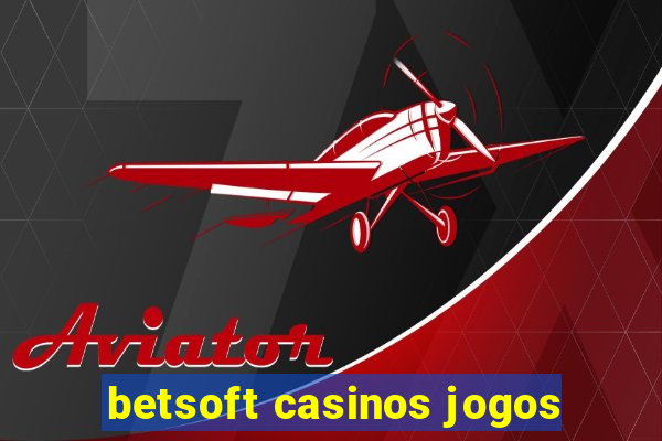 betsoft casinos jogos