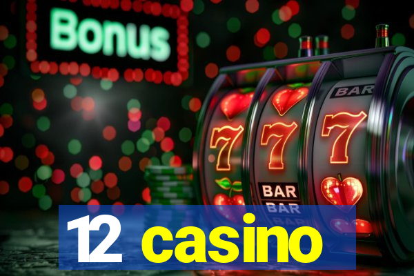 12 casino