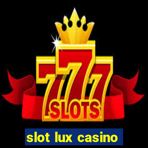 slot lux casino