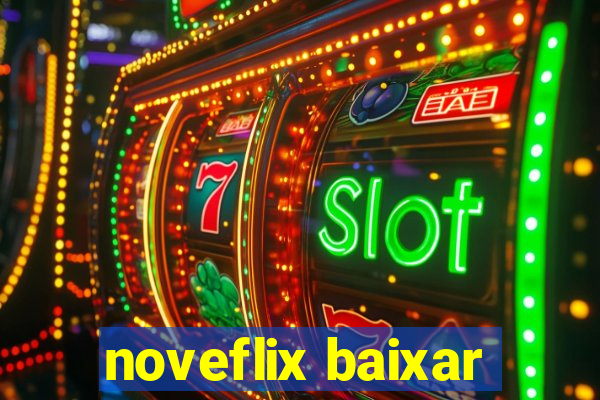 noveflix baixar