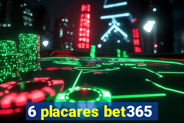 6 placares bet365