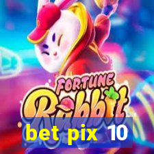 bet pix 10