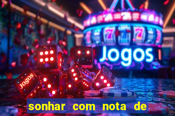 sonhar com nota de 100 reais jogo do bicho