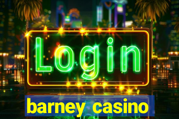 barney casino