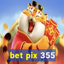 bet pix 355