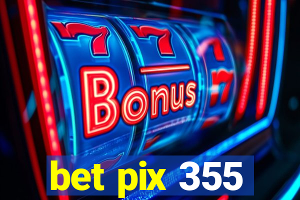 bet pix 355